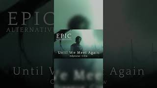 Until We Meet Again  MythicTune  EPIC Alternative  Shorts Snippet [upl. by Elga528]