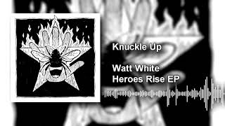 🎧 Knuckle Up  Watt White  Heroes Rise EP [upl. by Antonina62]