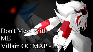 Dont Mess With Me  Villain OC MAP  Intro [upl. by Roselane]