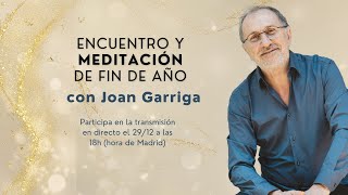 Encuentro y Meditación de Fin de Año con Joan Garriga [upl. by Ranjiv]