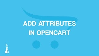 How to Add Attributes in OpenCart 23x [upl. by Hsirehc612]