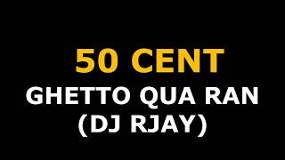 50 CENT  GHETTO QUA RAN DJ RJAY [upl. by Aicnatsnoc]