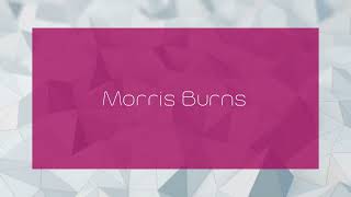 Morris Burns  appearance [upl. by Attaynek970]