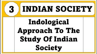 Indological Approach to the study of indian society  Indological Approach issues and challenges [upl. by Kissel]