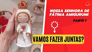 COMO FAZER A NOSSA SENHORA DE FÁTIMA AMIGURIMI  Coleção Santinhas PARTE 1 [upl. by Ertnod]