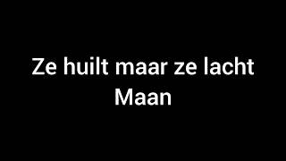 Lyrics Ze huilt maar ze lacht Maan [upl. by Karie961]