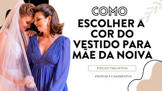 Como Escolher a Cor do Vestido para Mãe da Noiva [upl. by Olecram]