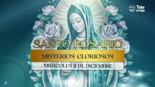 SANTO ROSARIO de Hoy 📿 Miércoles 11 de Diciembre 2024 🌸 Misterios Gloriosos 🌸 Teleamiga [upl. by Dagall168]