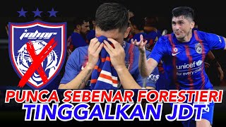 🔥🔥🔥PUNCA SEBENAR FORESTIERI TINGGALKAN JDT🔥🔥🔥 [upl. by Light]