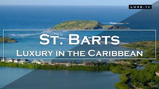 St Barts  A luxury destination in the Caribbean  LUXETV [upl. by Nesilla]