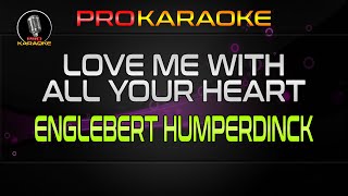 Engelbert Humperdinck  Love Me With All Your Heart  Pro Karaoke [upl. by Let671]