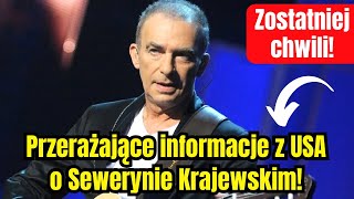 Z ostatniej chwili Przerażające informacje z USA o Sewerynie Krajewskim [upl. by Nereil]