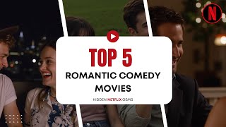 5 Hidden Romantic Comedy Gems on Netflix You Need to Watch [upl. by Normand]