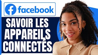 Comment Savoir Les Appareils Connectés À Mon Facebook Et Les Déconnectés  En 2025 [upl. by Bael]