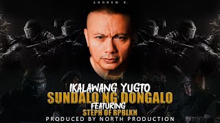 IKALAWANG YUGTO  SUNDALO NG DONGALO feat STEPH OF RPBLKN  PROD BY NORTH PRODUCTION [upl. by Gard]