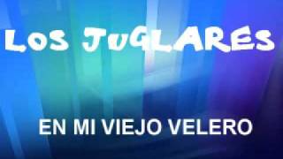 LOS JUGLARES  EN MI VIEJO VELERO [upl. by Strephonn]