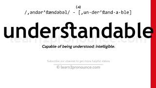 Pronunciation of Understandable  Definition of Understandable [upl. by Airotnahs]