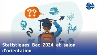 Statistiques Bac 2024 et salon dorientation [upl. by Brockie]