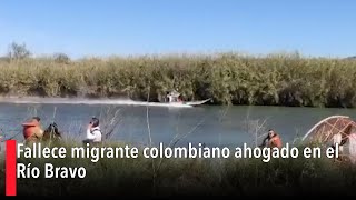 Fallece migrante colombiano ahogado en el Río Bravo [upl. by Wane]