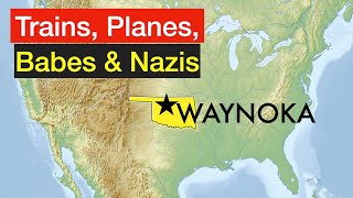 The Wild History of Waynoka Oklahoma Planes Trains Girls and Nazis [upl. by Mccullough372]