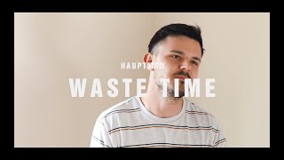 Hauptman  Waste time Official Video [upl. by Haya]