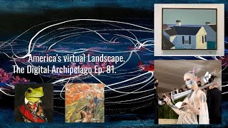 Digital Archipelago 81 Americas Virtual Landscape [upl. by Ekenna]