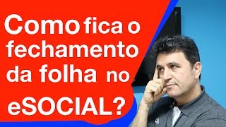 Como fica o fechamento da folha no eSOCIAL [upl. by Neukam88]