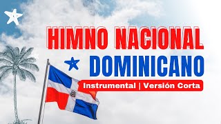 Himno Nacional de Republica Dominicana  Versión CORTA  INSTRUMENTAL del Himno Nacional Dominicano [upl. by Areic]