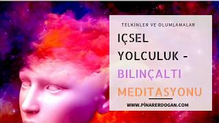 İçsel Yolculuk  Bilinçaltı Meditasyonu [upl. by Carlie207]