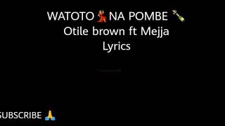 WATOTO NA POMBE LYRICS  OTILE BROWN FT MEJJA amp MAGIX ENGA [upl. by Aes]