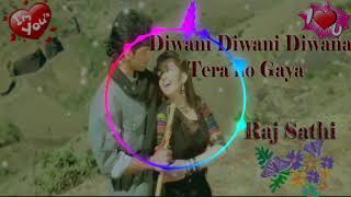 Diwani Diwani Diwana Tera Ho Gaya  Love Song Vibration Mix Raj Sathi [upl. by Donnamarie194]