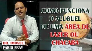 Como funciona o aluguel de uma área de lazer ou chácara  Fábio Fray  Dr Imóvel [upl. by Nhguahs]