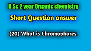 What is Chromophores  BSc 2 year Organic chemistry important short Questions answer [upl. by West432]