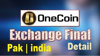 OneCoin Exchange Final Details  One Coin News Dealshaker Pak  India [upl. by Yhtamit220]