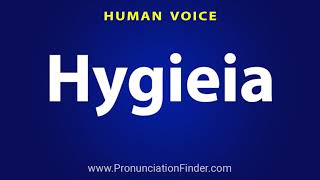 How To Pronounce Hygieia [upl. by Jody259]