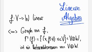 Abbildung ist linear genau dann wenn der Graph ein Untervektorraum ist  Lineare Algebra Übung [upl. by Olen]