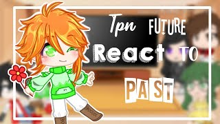 Tpn future react to past  part 1  they all glowed up v [upl. by Emilie397]