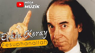 Erkin Koray  Fesuphanallah  Official Audio [upl. by Ecirrehs]