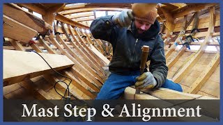 Mast Step and Alignment  Episode 152  Acorn to Arabella Journey of a Wooden Boat [upl. by Specht599]