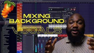 Mixing Background Vocals  Fl Studio [upl. by Rubia]