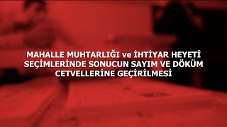 MAHALLE MUHTARLIĞI ve İHTİYAR HEYETİ SEÇİMLERİNDE SONUCUN SAYIM ve DÖKÜM CETVELLERİNE GEÇİRİLMESİ [upl. by Hardan]