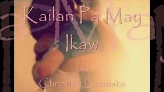 Kailan Pa May Ikaw by Christian Bautista [upl. by Jacoby254]