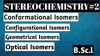 Stereoisomers Configurational amp Conformational isomers Geometrical amp Optical isomers [upl. by Llecrad]