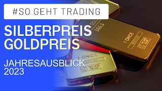 Goldpreis und Silberpreis Ausblick für 2023  So geht Trading [upl. by Eppillihp]