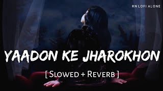 Yaadon Ke Jharokhon Se Lofi Slowed  Reverb Sonu Nigam  Shreya Ghoshal  RN Lofi Alone [upl. by Rabassa]