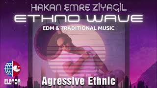 Hakan Emre Ziyagil  Agressive Ethnic [upl. by Arhaz]