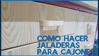 Como Hacer Jaladeras Para Cajones [upl. by Gifferd]