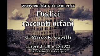 Dodici racconti orfani di Marco R Capelli collana I libri di PB n15 2021 [upl. by Slifka]