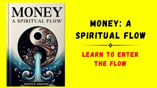 Money A Spiritual Flow Learn to Enter the Abundance Flow State Audiobook [upl. by Jahncke]