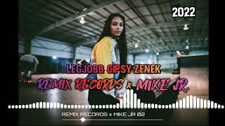 Legjobb Gipsy Zenék 2022 MIXED BY REMIX RECORDS x MIKE JR [upl. by Ikik]